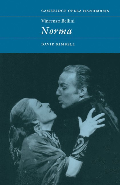 David R. B. (University of Edinburgh) Kimbell, David Kimbell, Richard Wagner - Vincenzo Bellini: Norma, Häftad