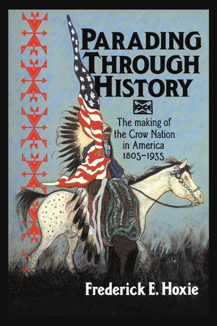 Chicago) Hoxie, Frederick E. (Newberry Library, Frederick E. Hoxie, Frederick Hoxie, Neal Salisbury - Parading through History, Häftad