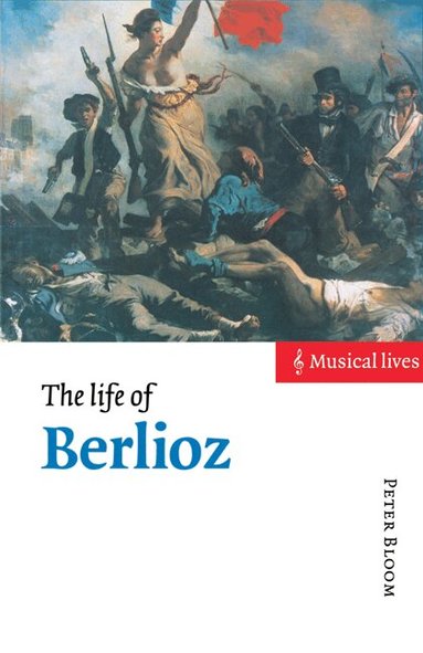 Peter Bloom - The Life of Berlioz, Häftad