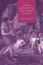 Mark Breitenberg, Mark Breintenberg, Stephen Orgel - Anxious Masculinity in Early Modern England, Häftad