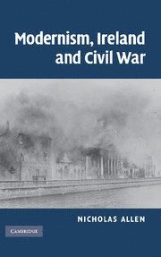 Nicholas Allen, Galway) Allen, Nicholas (National University of Ireland - Modernism, Ireland and Civil War, Inbunden