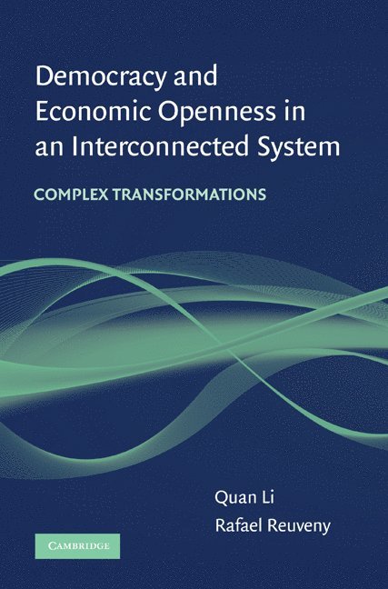 Quan Li, Rafael Reuveny, Quan (Texas A & M University) Li, Bloomington) Reuveny, Rafael (Indiana University - Democracy and Economic Openness in an Interconnected System, Inbunden