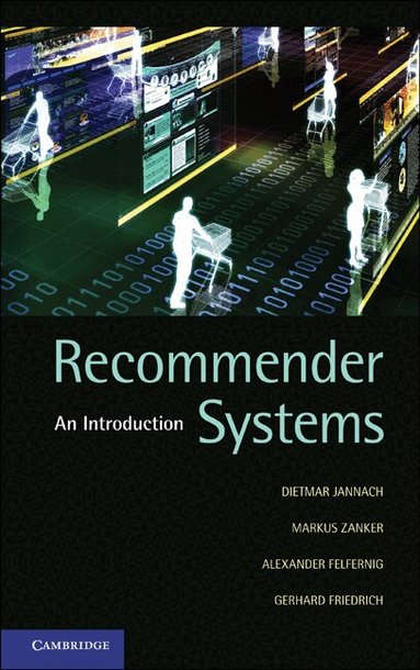 Dietmar Jannach, Markus Zanker, Alexander Felfernig, Gerhard Friedrich - Recommender Systems, Inbunden