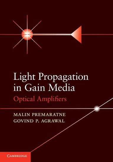 Malin Premaratne, Govind P. Agrawal - Light Propagation in Gain Media, Inbunden