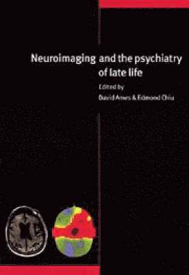 David Ames, Edmond Chiu, David (University of Melbourne) Ames, Edmond (University of Melbourne) Chiu - Neuroimaging and the Psychiatry of Late Life, Inbunden