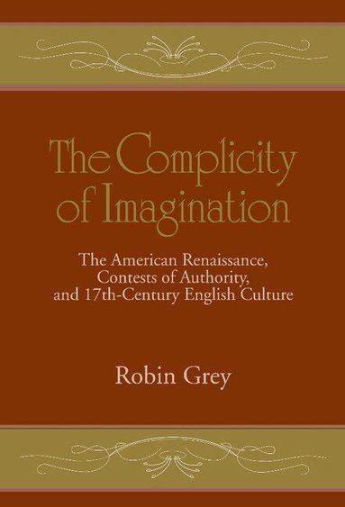Robin Grey, Albert Gelpi, Ross Posnock - The Complicity of Imagination, Inbunden