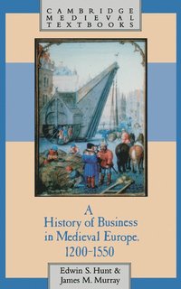bokomslag A History of Business in Medieval Europe, 1200-1550