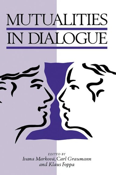 Ivana Markova, Carl F. Graumann, Klaus Foppa - Mutualities in Dialogue, Inbunden