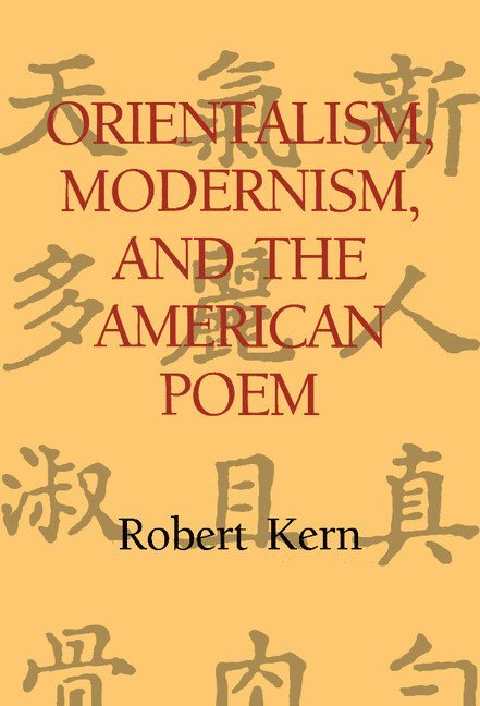 Orientalism, Modernism, and the American Poem 1