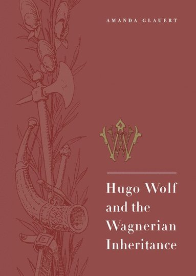 bokomslag Hugo Wolf and the Wagnerian Inheritance