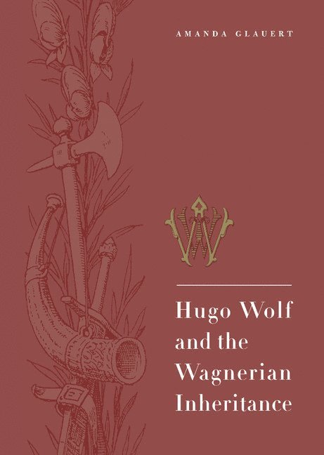 Hugo Wolf and the Wagnerian Inheritance