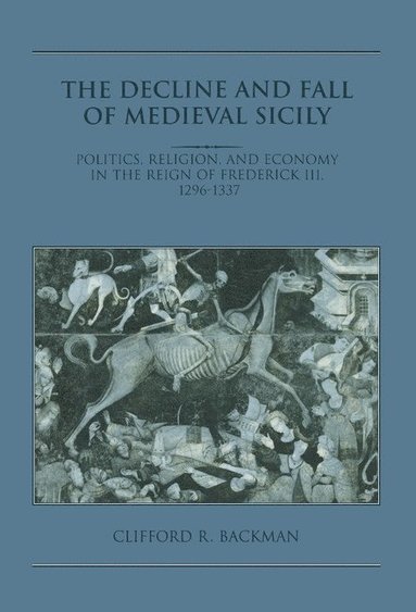 bokomslag The Decline and Fall of Medieval Sicily