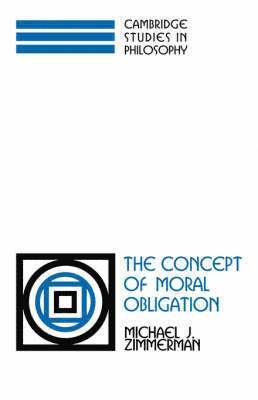 Michael J. Zimmerman - The Concept of Moral Obligation, Inbunden