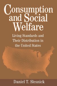 bokomslag Consumption and Social Welfare: Living Standards and Their Distribution in the United States