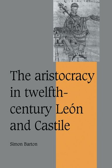 Simon Barton - The Aristocracy in Twelfth-Century León and Castile, Inbunden