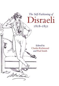 bokomslag The Self-Fashioning of Disraeli, 1818-1851