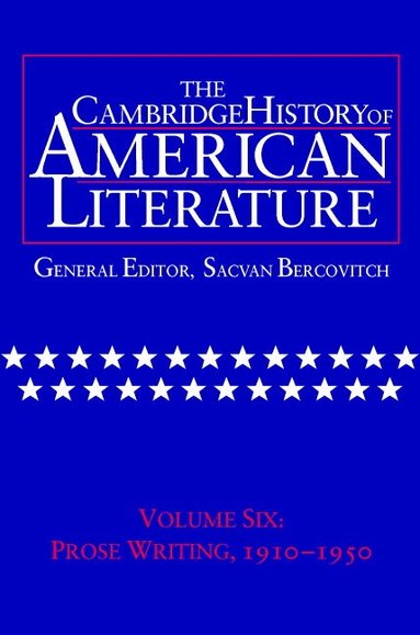 Sacvan Bercovitch - The Cambridge History of American Literature: Volume 6, Prose Writing, 1910-1950, Inbunden