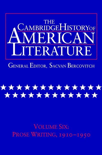 The Cambridge History of American Literature: Volume 6, Prose Writing, 1910-1950 1