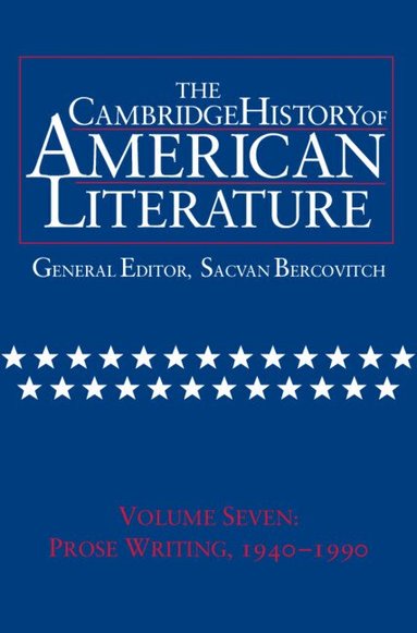 Sacvan Bercovitch - The Cambridge History of American Literature: Volume 7, Prose Writing, 1940-1990, Inbunden