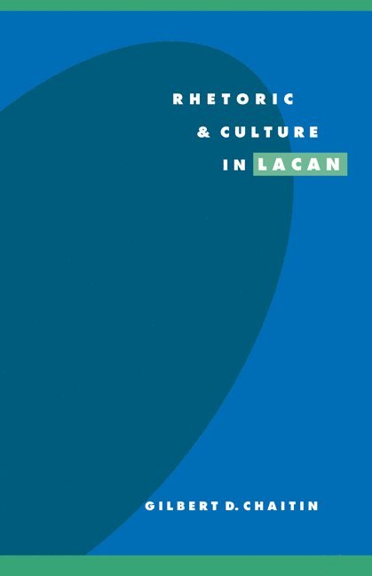 Gilbert D. Chaitin, Gilbert D. (Indiana University) Chaitin, Chaitin Gilbert D. - Rhetoric and Culture in Lacan, Häftad