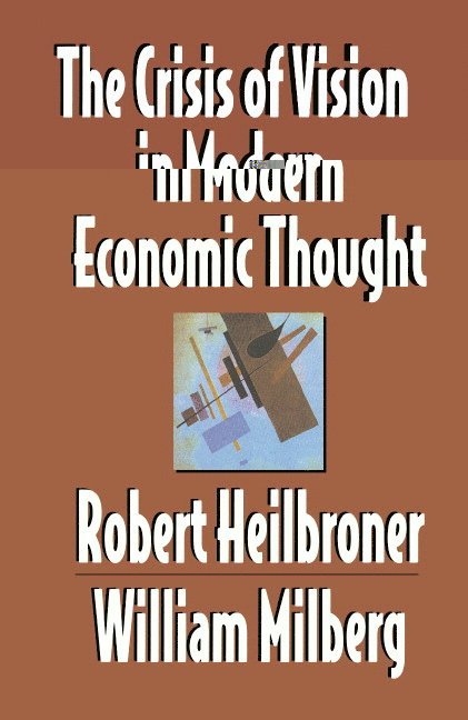 The Crisis of Vision in Modern Economic Thought 1