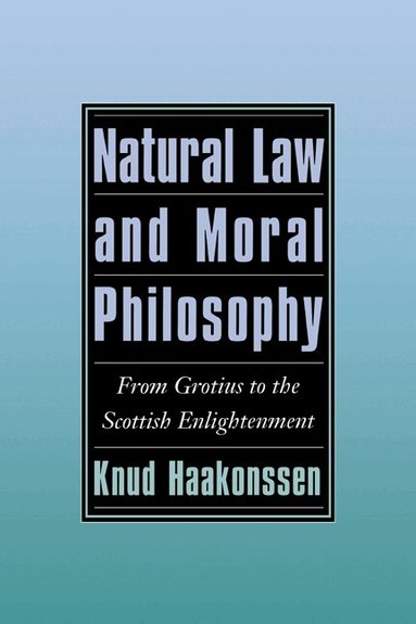 Knud Haakonssen - Natural Law and Moral Philosophy, Häftad