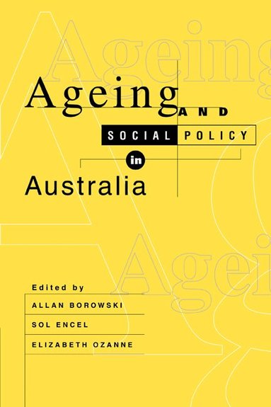 Allan Borowski, Sol Encel, Elizabeth Ozanne - Ageing and Social Policy in Australia, Häftad