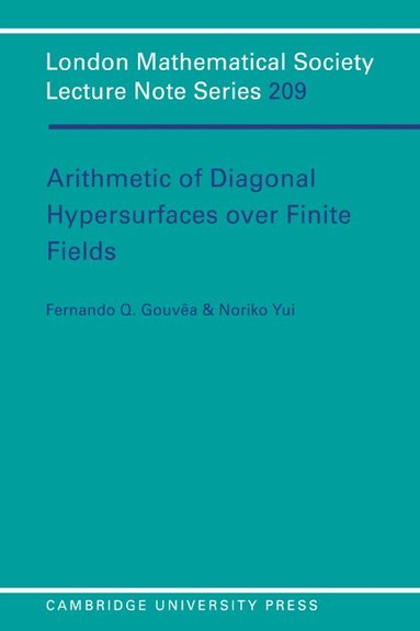 Fernando Q. Gouvêa, Noriko Yui, Fernando Q. Gouvea - Arithmetic of Diagonal Hypersurfaces over Finite Fields, Häftad