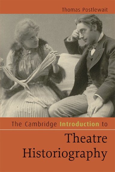Thomas Postlewait - The Cambridge Introduction to Theatre Historiography, Häftad