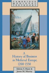 bokomslag A History of Business in Medieval Europe, 1200-1550