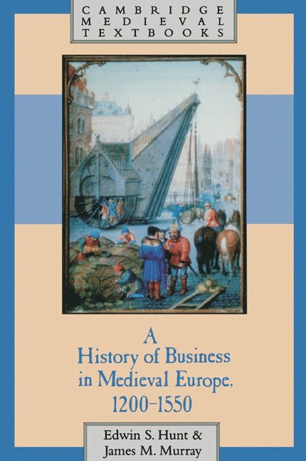 A History of Business in Medieval Europe, 1200-1550 1