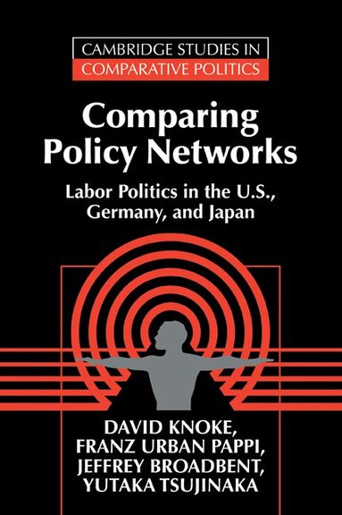 David Knoke, Franz Urban Pappi, Jeffrey Broadbent, Yutaka Tsujinaka, Peter Lange, Robert H. Bates - Comparing Policy Networks, Häftad