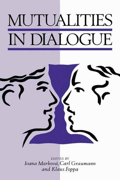 Ivana Markova, Carl F. Graumann, Klaus Foppa - Mutualities in Dialogue, Häftad