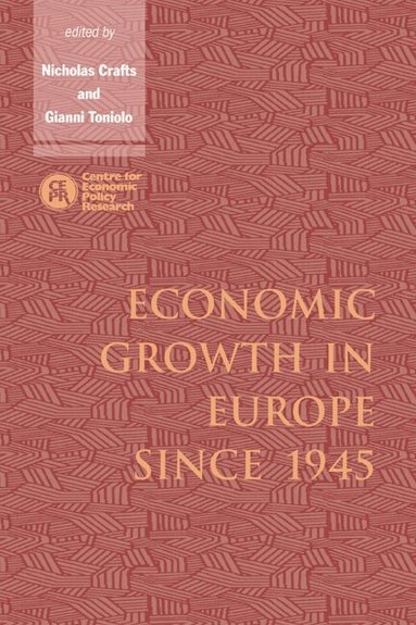Nicholas Crafts, Gianni Toniolo - Economic Growth in Europe since 1945, Häftad