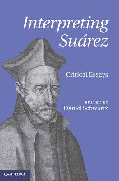 Daniel Schwartz - Interpreting Suárez, Inbunden