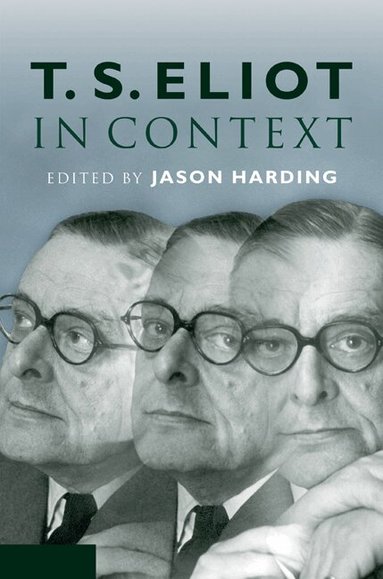 Jason Harding - T. S. Eliot in Context, Inbunden