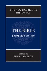 bokomslag The New Cambridge History of the Bible: Volume 3, From 1450 to 1750
