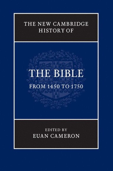 bokomslag The New Cambridge History of the Bible: Volume 3, From 1450 to 1750