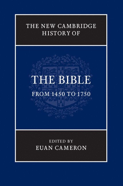 The New Cambridge History of the Bible: Volume 3, From 1450 to 1750 1