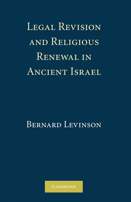 Legal Revision and Religious Renewal in Ancient Israel 1