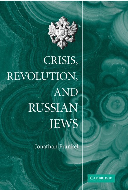 Jonathan Frankel, Jonathan (Hebrew University of Jerusalem) Frankel - Crisis, Revolution, and Russian Jews, Inbunden