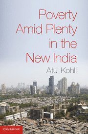 New Jersey) Kohli, Atul (Princeton University, Atul Kohli - Poverty amid Plenty in the New India, Inbunden