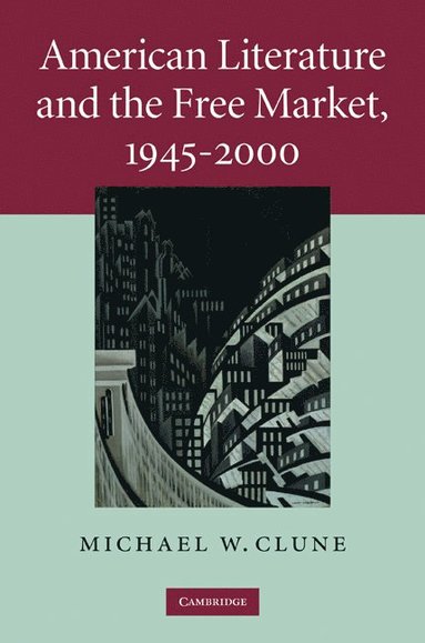 bokomslag American Literature and the Free Market, 1945-2000