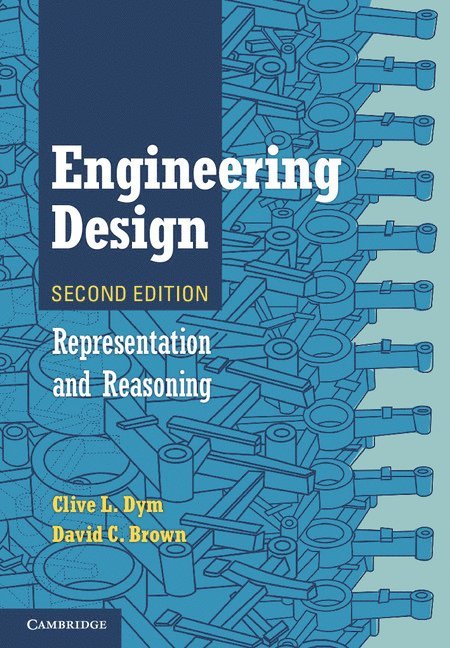 Clive L. Dym, David C. Brown, California) Dym, Clive L. (Harvey Mudd College, Massachusetts) Brown, David C. (Worcester Polytechnic Institute - Engineering Design, Inbunden