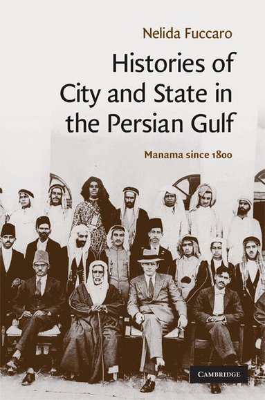 Nelida Fuccaro - Histories of City and State in the Persian Gulf, Inbunden