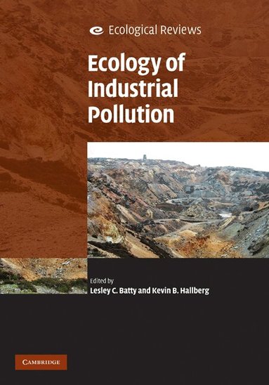 Lesley C. Batty, Kevin B. Hallberg - Ecology of Industrial Pollution, Inbunden