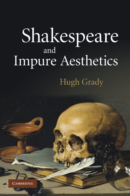 Hugh Grady - Shakespeare and Impure Aesthetics, Inbunden