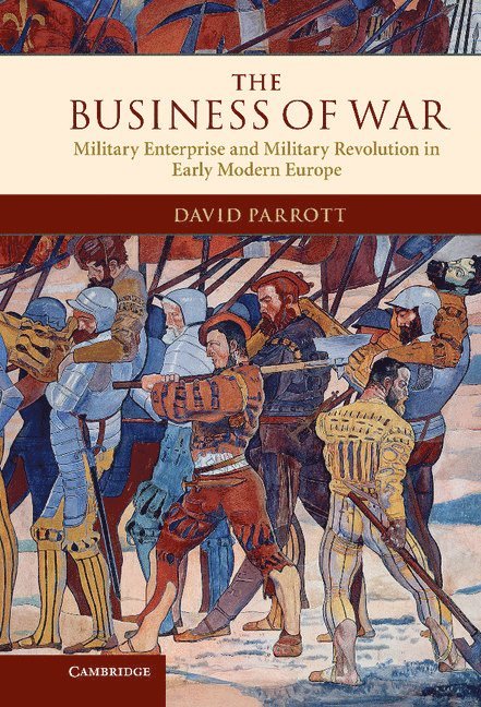 David Parrott, David (University of Oxford) Parrott - The Business of War, Inbunden