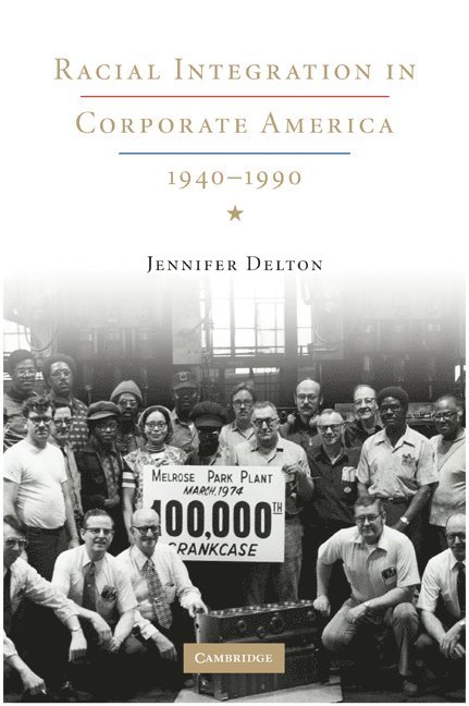 Jennifer Delton, New York) Delton, Jennifer (Skidmore College - Racial Integration in Corporate America, 1940-1990, Inbunden