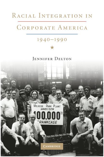 Racial Integration in Corporate America, 1940-1990 1